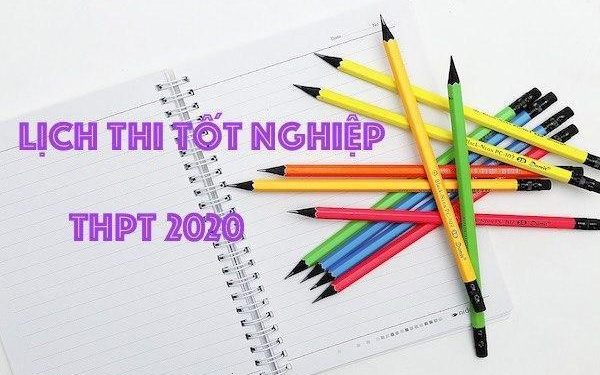 Lịch thi tốt nghiệp THPT và xét tuyển Đại học, Cao đẳng năm 2020