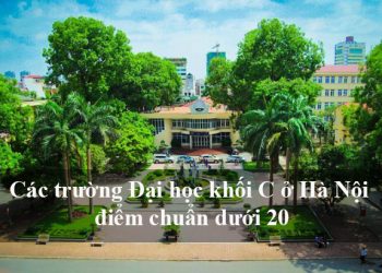 Các trường Đại học khối C ở Hà Nội điểm chuẩn dưới 20