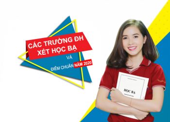 Các trường đại học xét học bạ và điểm chuẩn năm 2020