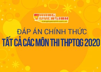 Đáp án đề thi THPT Quốc gia 2020 tất cả các môn của Bộ GDĐT